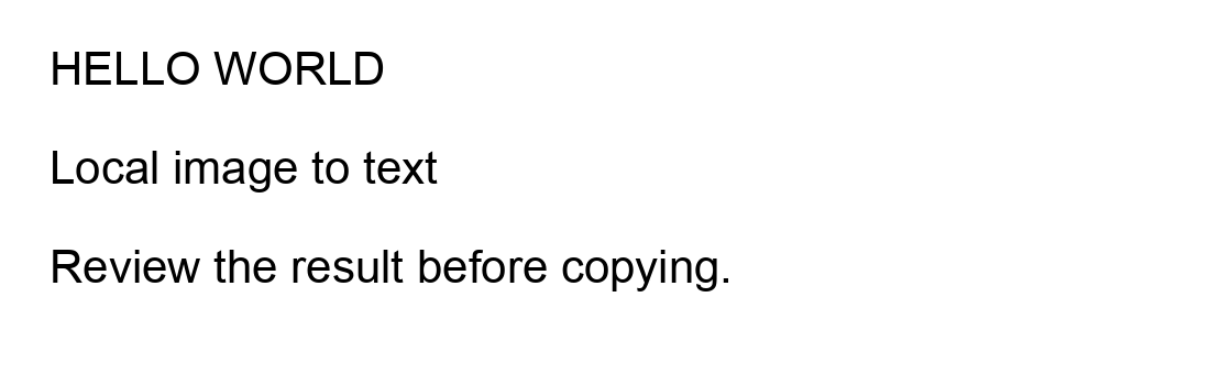 Sample screenshot: HELLO WORLD, Local image to text, Review the result before copying.